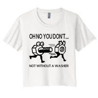 Oh No You Don't Not Without A Washer Funny Mechanic Crop Top