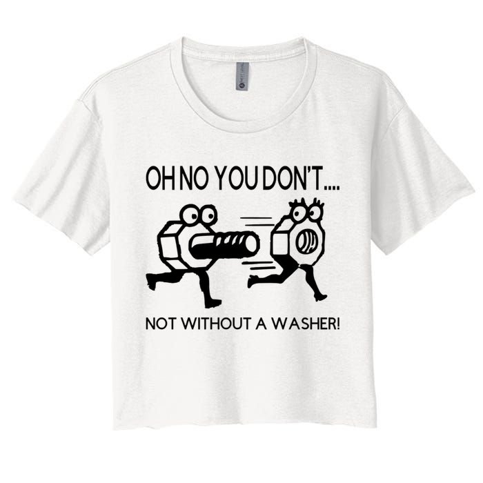 Oh No You Don't Not Without A Washer Funny Mechanic Crop Top