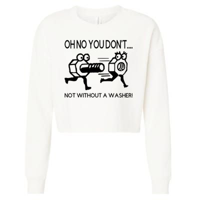 Oh No You Don't Not Without A Washer Funny Mechanic Cropped Pullover Crew