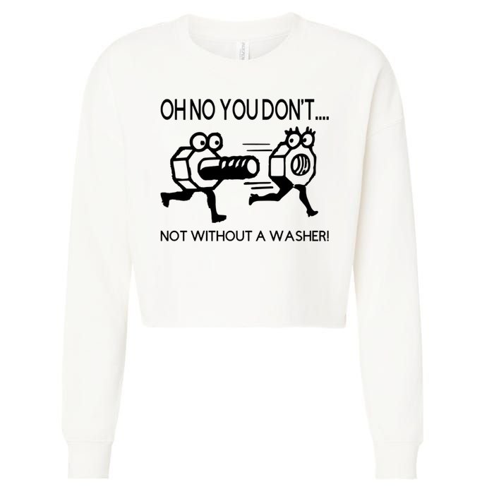Oh No You Don't Not Without A Washer Funny Mechanic Cropped Pullover Crew