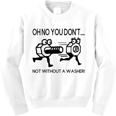 Oh No You Don't Not Without A Washer Funny Mechanic Kids Sweatshirt
