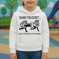 Oh No You Don't Not Without A Washer Funny Mechanic Kids Hoodie