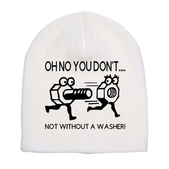 Oh No You Don't Not Without A Washer Funny Mechanic Short Acrylic Beanie