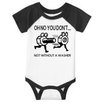 Oh No You Don't Not Without A Washer Funny Mechanic Infant Baby Jersey Bodysuit