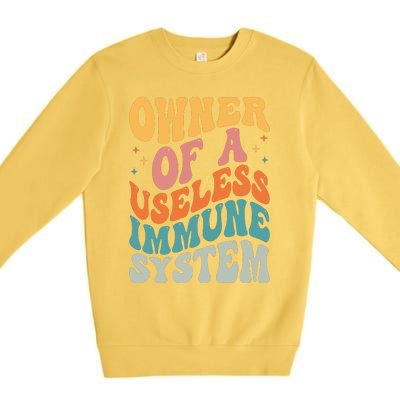 Owner Of A Useless Immune System Premium Crewneck Sweatshirt