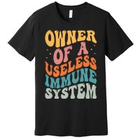 Owner Of A Useless Immune System Premium T-Shirt