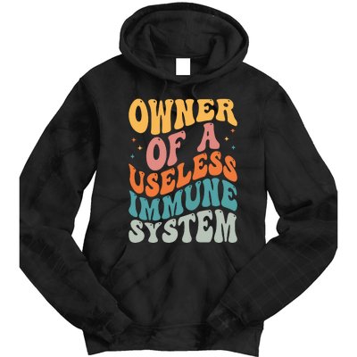 Owner Of A Useless Immune System Tie Dye Hoodie