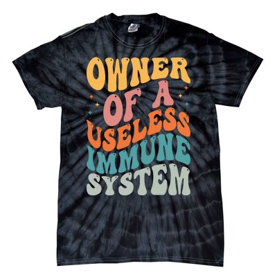 Owner Of A Useless Immune System Tie-Dye T-Shirt