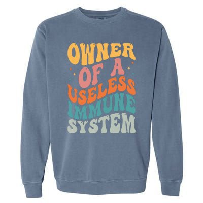 Owner Of A Useless Immune System Garment-Dyed Sweatshirt