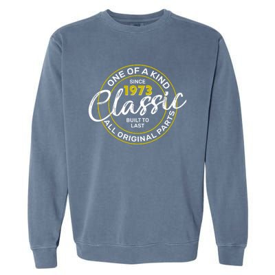 One Of A Kind Since 1973 Classic 50th Birthday Garment-Dyed Sweatshirt