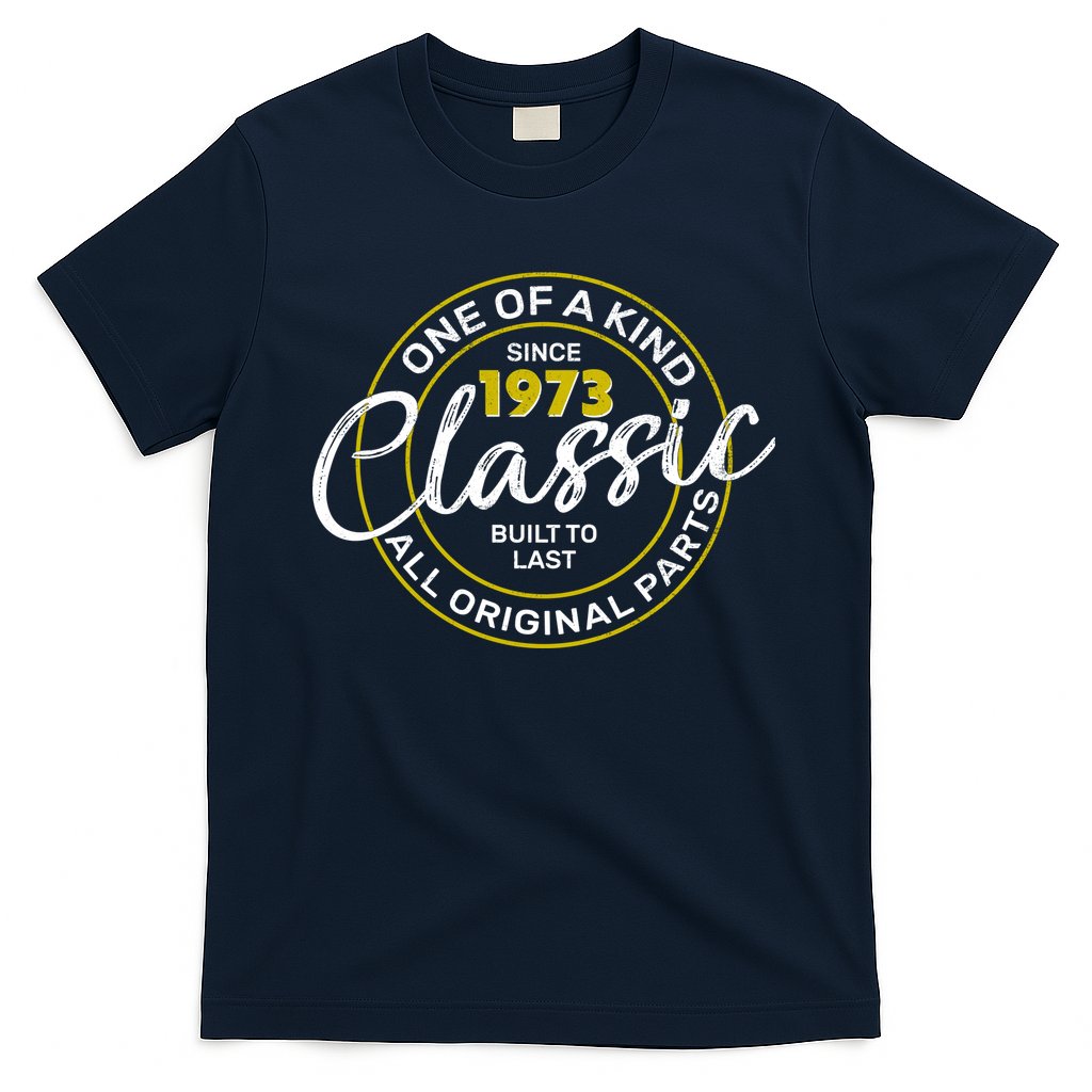 One Of A Kind Since 1973 Classic 50th Birthday T-Shirt