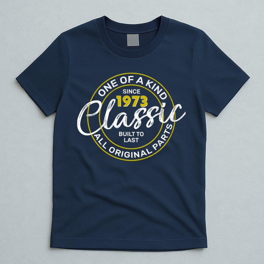 One Of A Kind Since 1973 Classic 50th Birthday T-Shirt