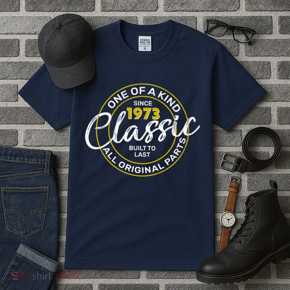 One Of A Kind Since 1973 Classic 50th Birthday Tall T-Shirt