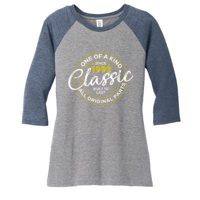 One Of A Kind Since 1993 Classic 30th Birthday Women's Tri-Blend 3/4-Sleeve Raglan Shirt