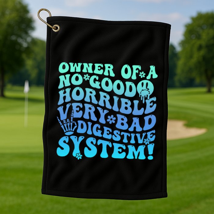 Owner Of A No Good Horrible Very Bad Digestive System Golf Towel