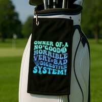 Owner Of A No Good Horrible Very Bad Digestive System Golf Towel