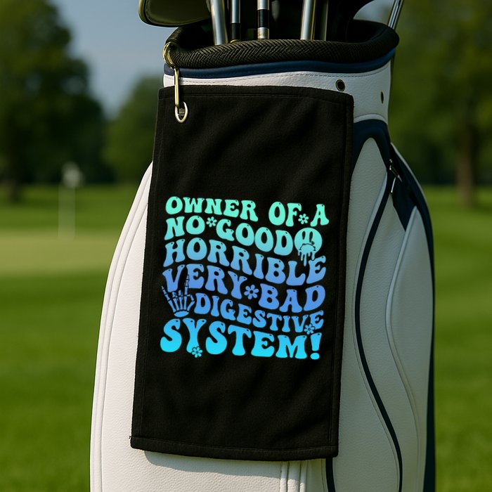 Owner Of A No Good Horrible Very Bad Digestive System Golf Towel