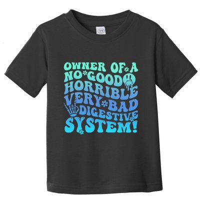 Owner Of A No Good Horrible Very Bad Digestive System Toddler T-Shirt