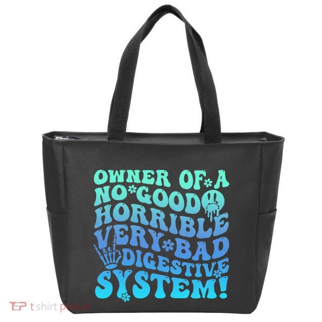 Owner Of A No Good Horrible Very Bad Digestive System Zip Tote Bag