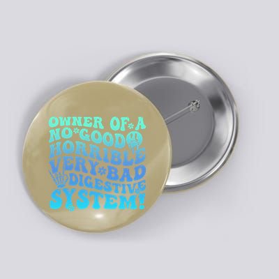 Owner Of A No Good Horrible Very Bad Digestive System Button