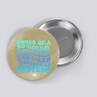 Owner Of A No Good Horrible Very Bad Digestive System Button