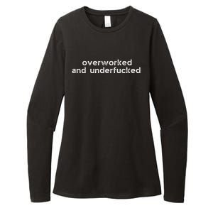 Offensive Overworked And Underfucked Funny Adult Humor Saying Womens CVC Long Sleeve Shirt