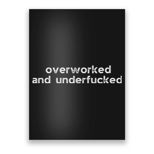 Offensive Overworked And Underfucked Funny Adult Humor Saying Poster