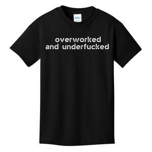 Offensive Overworked And Underfucked Funny Adult Humor Saying Kids T-Shirt