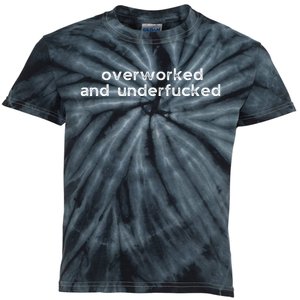 Offensive Overworked And Underfucked Funny Adult Humor Saying Kids Tie-Dye T-Shirt