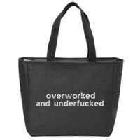 Offensive Overworked And Underfucked Funny Adult Humor Saying Zip Tote Bag