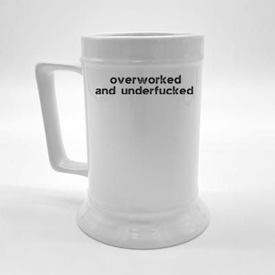 Offensive Overworked And Underfucked Funny Adult Humor Saying Beer Stein