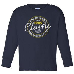 One Of A Kind Since 1985 Classic 40th Birthday Toddler Long Sleeve Shirt