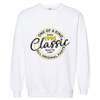 One Of A Kind Since 1995 Classic 30th Birthday Garment-Dyed Sweatshirt