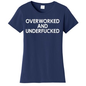 Offensive Overworked And Underfucked Funny Adult Humor Saying Women's T-Shirt