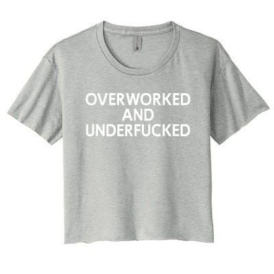 Offensive Overworked And Underfucked Funny Adult Humor Saying Women's Crop Top Tee