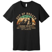 Out Of Breath Hiking Society Hiker Nature Love Premium T-Shirt