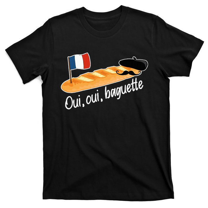 Oui Oui Baguette French Bread France Lover Francophile T-Shirt