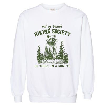 Out Of Breath Hiking Society Raccoon Be There In A Minute Garment-Dyed Sweatshirt