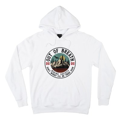 Out Of Breath Hiking Society Dont Worry In A Minute Camping Hoodie