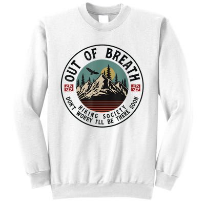 Out Of Breath Hiking Society Dont Worry In A Minute Camping Sweatshirt