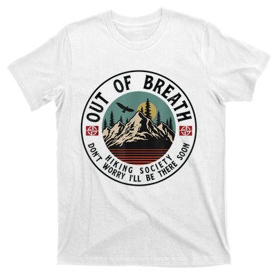 Out Of Breath Hiking Society Dont Worry In A Minute Camping T-Shirt