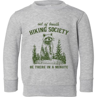 Out Of Breath Hiking Society Raccoon Be There In A Minute Toddler Sweatshirt