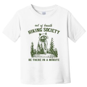 Out Of Breath Hiking Society Raccoon Be There In A Minute Toddler T-Shirt