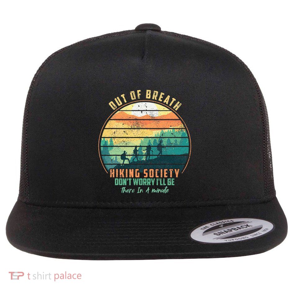 Out of Breath Hiking Society Don't Worry I'll Be There In A Flat Bill Trucker Hat