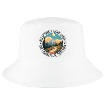 Out Of Breath Hiking Society For Hiker Nature Love Cool Comfort Performance Bucket Hat