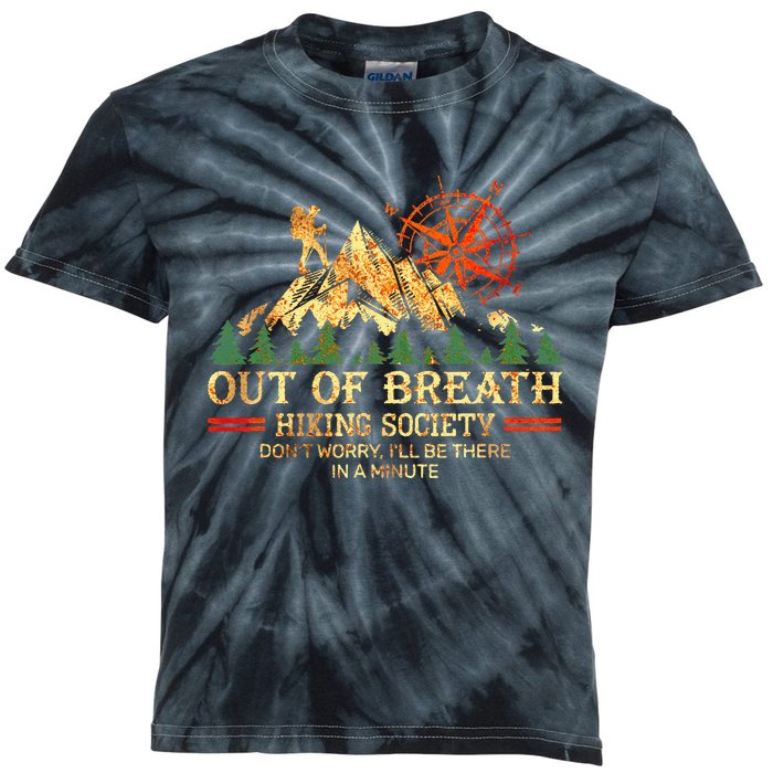 Out Of Breath Hiking Society DonT Worry ILl Be There Soon Kids Tie-Dye T-Shirt