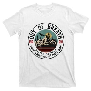 Out Of Breath Hiking Society Dont Worry In A Minute Camping T-Shirt