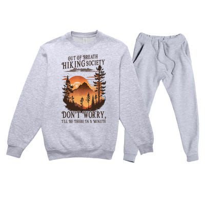 Out Of Breath Hiking Society Don't Worry I'll Be There Soon Premium Crewneck Sweatsuit Set