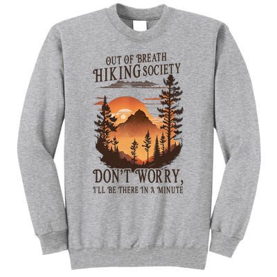 Out Of Breath Hiking Society Don't Worry I'll Be There Soon Tall Sweatshirt