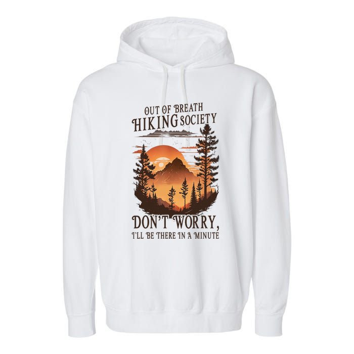 Out Of Breath Hiking Society Don't Worry I'll Be There Soon Garment-Dyed Fleece Hoodie